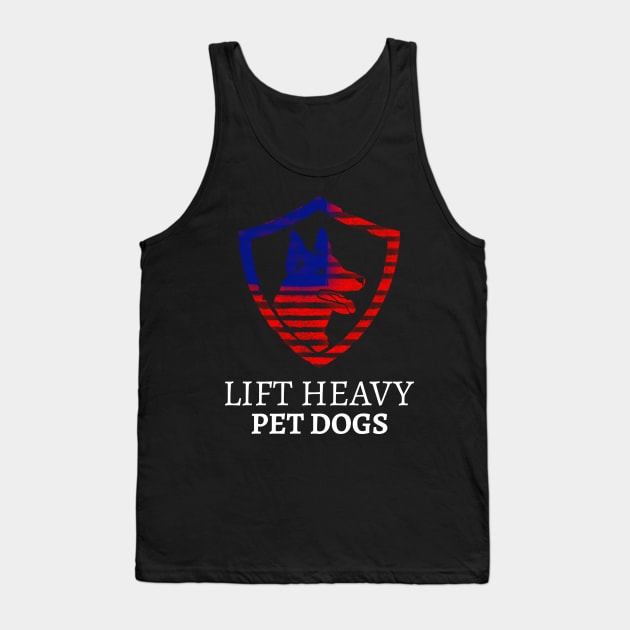 LIFT HEAVY PET DOGS Tank Top by Hunter_c4 "Click here to uncover more designs"